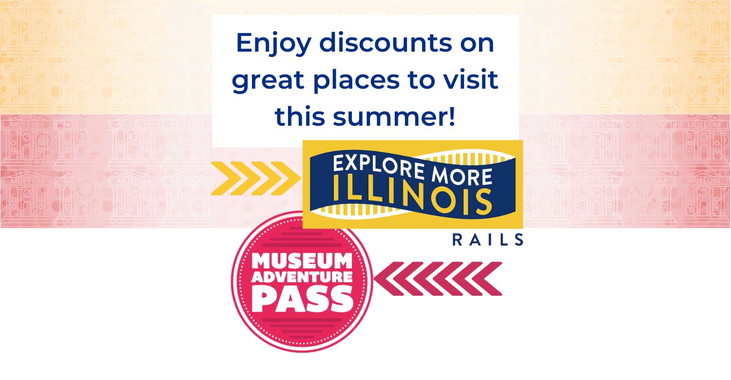 Faint illustration of a museum entrance. Text reads: Explore More Illinois and RAILS Museum Adventure Pass. Enjoy discounts on great places to visit this summer!