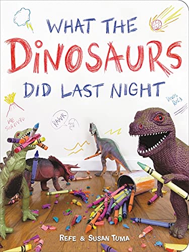 Book cover of What the Dinosaurs Did Last Night. Four dinosaurs with crayons making a mess. 