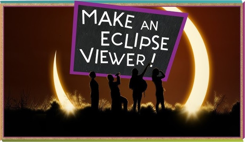 Sun eclipsed by the moon with 4 people in front of fit in silhouette. Sign above them reads, "Make an eclipse viewer!" 