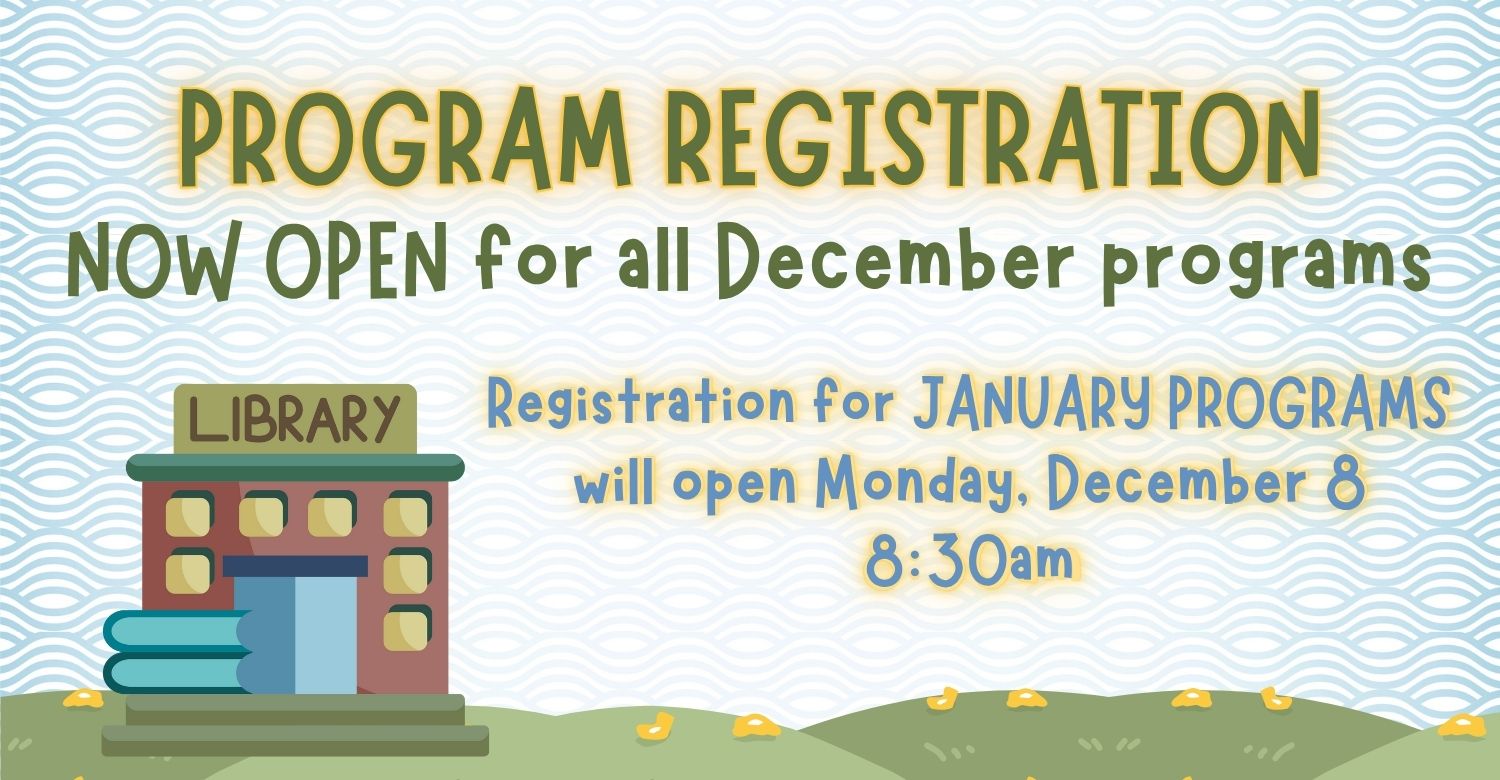 Program registration now open for December programs. Registration for January programs will open Monday, December 8 at 8:30am. 