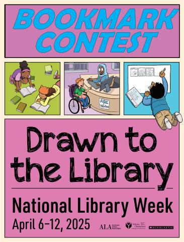On a mauve background, bookmark contest, drawn to the library, national library week and date April 6-12, 2025 are written. Clipart images of two children reading, a boy in a wheelchair at a check out desk and another boy drawing, are each featured in separate 2 inch square boxes. 