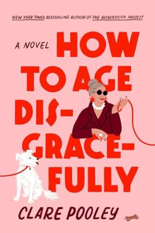 Book cover, "How to Age Disgracefully" by Clare Pooley 