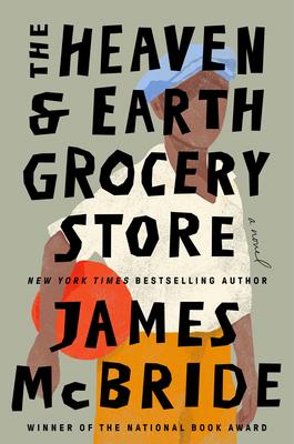 Book cover for "The Heaven and Earth Grocery Store" by James McBride. 